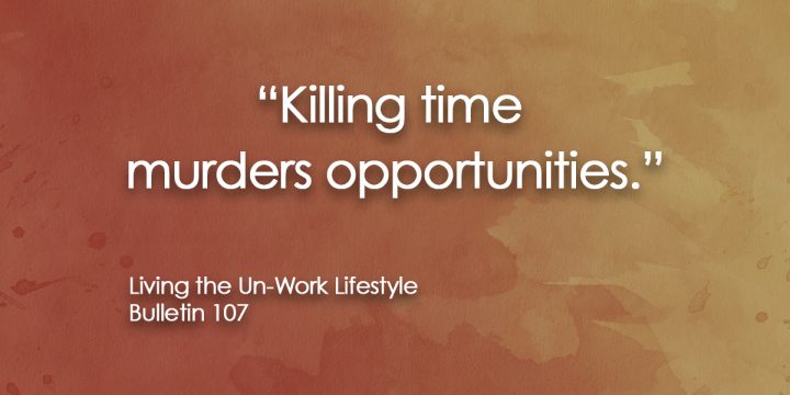 Killing time murders opportunities.